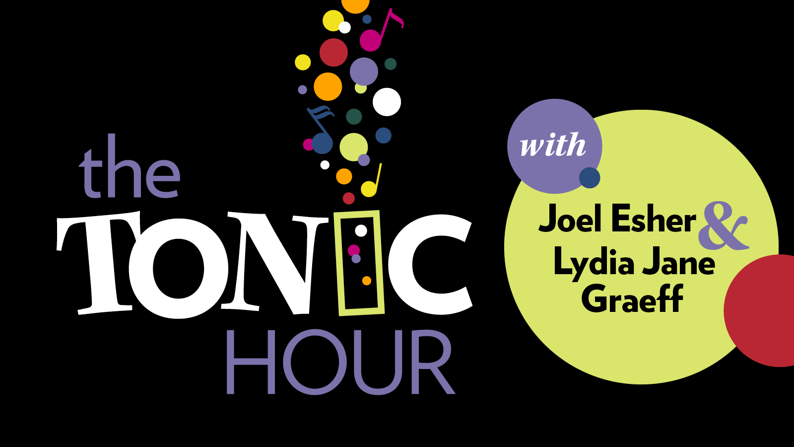 AUG 20 | THE TONIC HOUR with Joel Esher & Lydia Jane Graeff